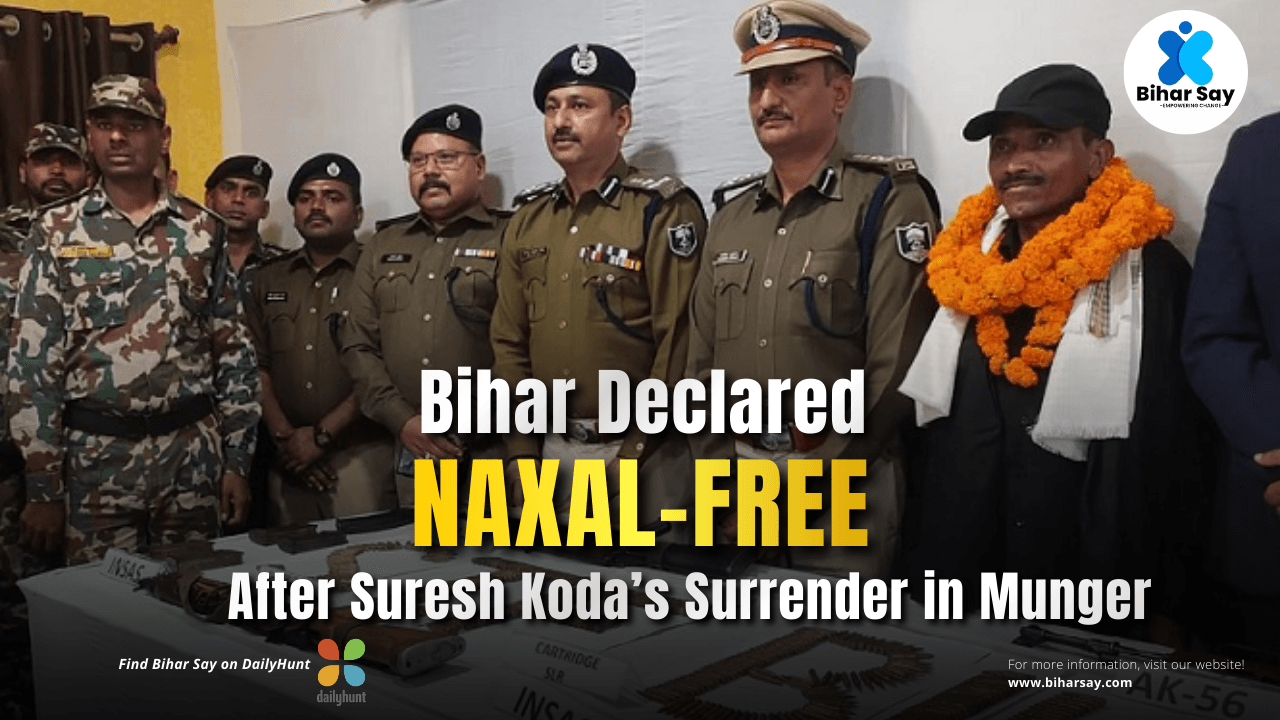 Bihar Declared Naxal-Free After Suresh Koda’s Surrender in Munger