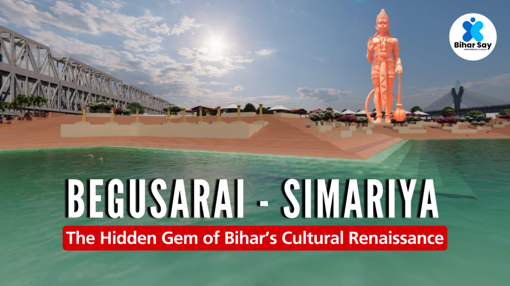 Begusarai - Simariya: The Hidden Gem of Bihar’s Cultural Renaissance