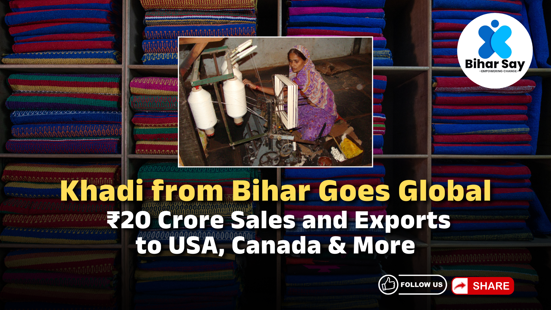 Khadi from Bihar Goes Global: ₹20 Crore Sales and Exports to USA, Canada & More